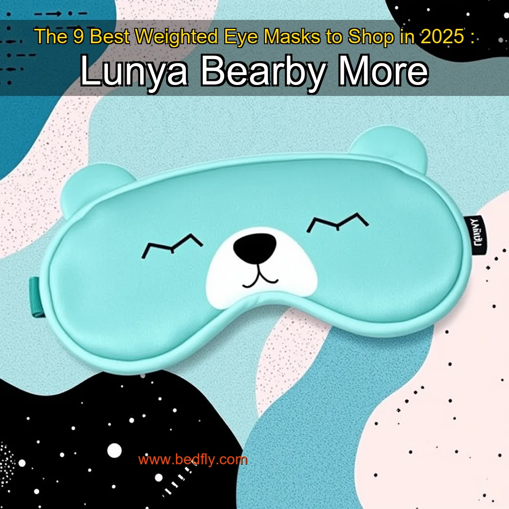 Artistic representation for The 9 Best Weighted Eye Masks to Shop in 2025 : Lunya Bearby More