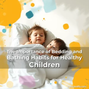 Artistic representation for The Importance of Bedding and Bathing Habits for Healthy Children