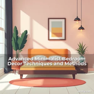 Artistic representation for Advanced Minimalist Bedroom Decor Techniques and Methods